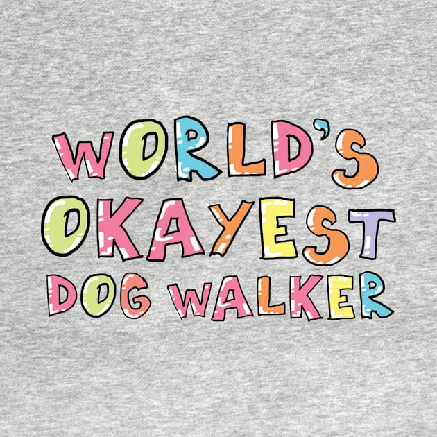 World's Okayest Dog Walker Gift Idea by BetterManufaktur